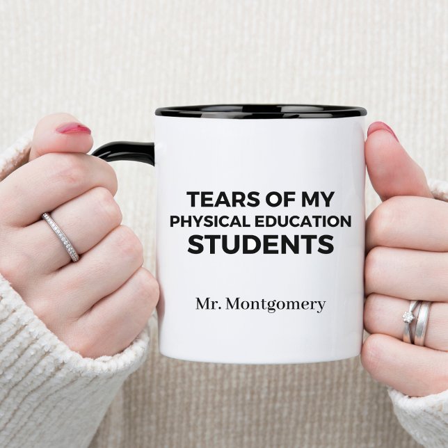 Tears of My Physical Education Students P.E. Teach Mug (Creator Uploaded)
