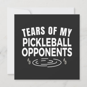Tears Of My Pickleball Opponent Card