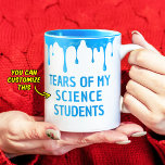 Tears of my science students Custom Teacher gift Two-Tone Coffee Mug<br><div class="desc">Tears of my science students Custom Teacher gift Two-Tone Coffee Mug
Custom / Personalized / customized funny Teacher gift Coffee Mug
Just type in Teacher Speciality</div>