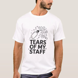 Tears Of My Staff Funny Boss Sarcastic Office gift T-Shirt