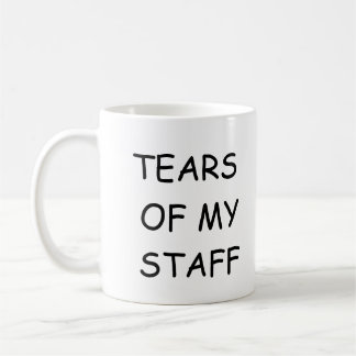 TEARS OF MY STAFF funny mug