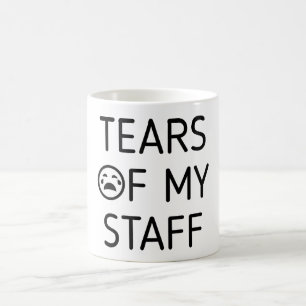 Tears Of My Staff  Mug Gift