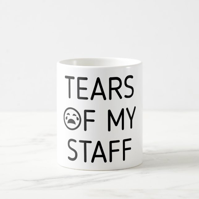 Tears Of My Staff  Mug Gift (Center)