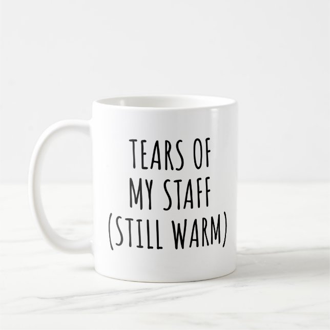 Tears of My Staff Still Warm Funny Boss Manager  Coffee Mug (Left)
