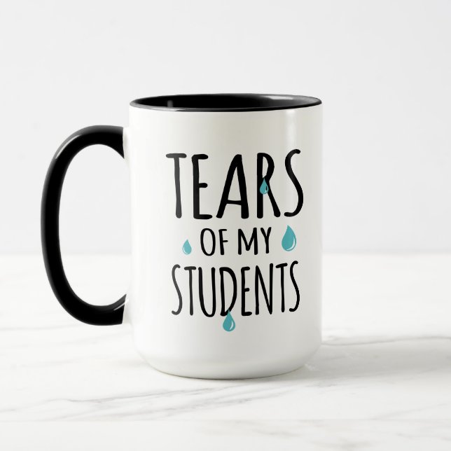 Tears of My Students Funny Gift Teacher Teaching Mug (Left)