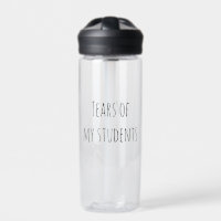 Tears of My Students Funny Gift Teacher Teaching