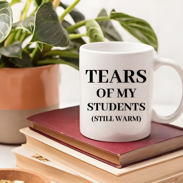 Tears Of My Students Funny Teacher Quote  Coffee Mug (Creator Uploaded)