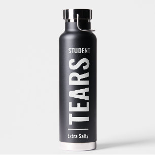 Tears Of My Students Sarcastic Funny Sassy Teacher Water Bottle