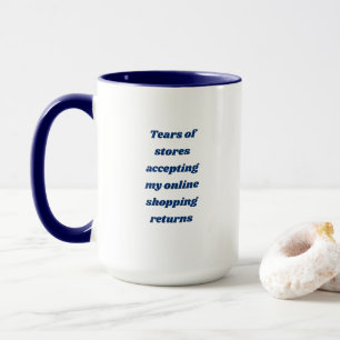 Tears Of Online Shopping Returns Mug