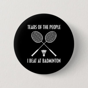 Tears Of The People I Beat At Badminton Shuttle Sp 2 Inch Round Button