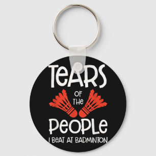 Tears Of The People I Beat At Badminton Shuttle Sp Keychain