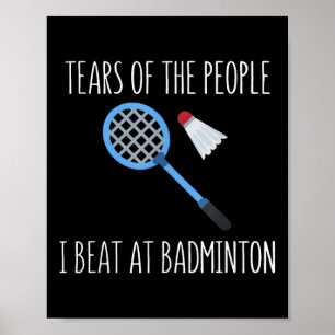 Tears Of The People I Beat At Badminton Shuttle Sp Poster
