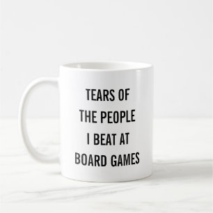 Tears of the People I Beat at Board Games  Coffee Mug