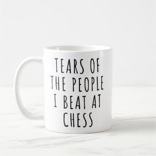 Tears of the People I Beat at Chess Humor  Coffee Mug