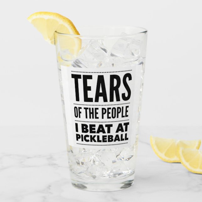 TEARS OF THE PEOPLE I BEAT AT PICKLEBALL GLASS (Front Ice)