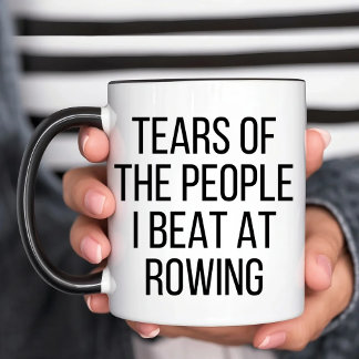 Tears of the People I Beat at Rowing Funny Rower Mug