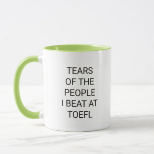 Tears of the People I Beat at Toefl Mug