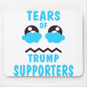 TEARS OF TRUMP SUPPORTES MOUSE PAD