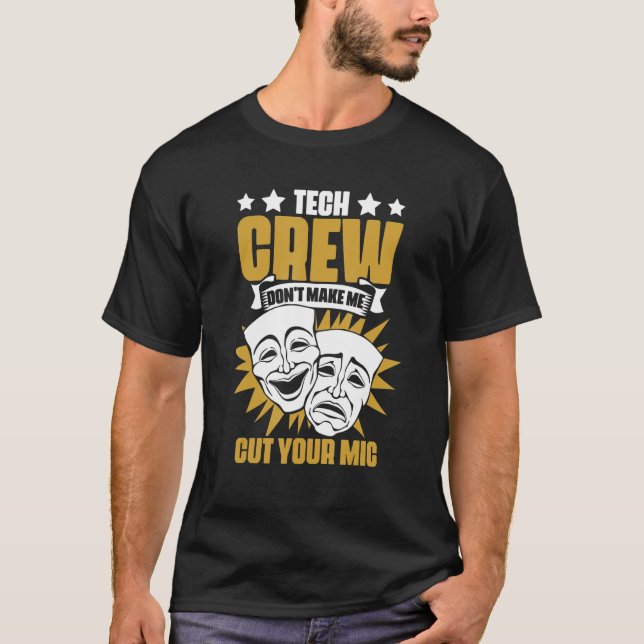 Tech Crew Don't Make Me Cut Your Mic Drama Theater T-Shirt (Front)