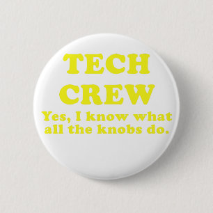 Tech Crew Yes I know what all the Knobs do 2 Inch Round Button