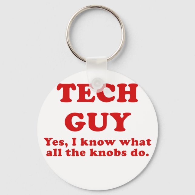 Tech Guy Yes I know what all the Knobs do Keychain (Front)