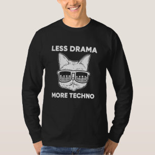 Tech House Less Drama More Techno Cat T-Shirt