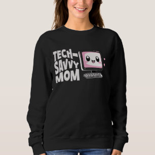 Tech-Savvy Mom Computer Technology Women Mothers M Sweatshirt