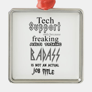 Tech Support badass Metal Ornament