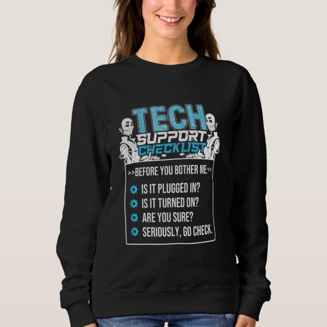 Tech Support Checklist Funny For Tech Support Help Sweatshirt (Front)