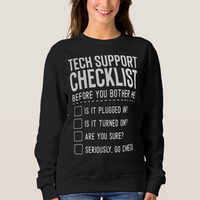 Tech Support Checklist Tech Support   It Support Sweatshirt (Front)