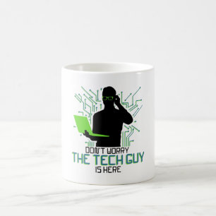 Tech Support Dont Worry The Tech Guy Is Coffee Mug