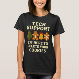 Tech Support Here To Delete Cookies Funny Christma T-Shirt