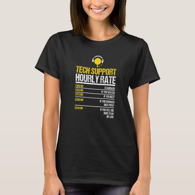 Tech Support Hourly Rate Tech Computer Geek Comput T-Shirt (Front)