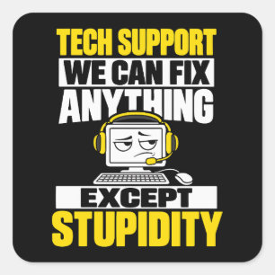 Tech support humor - Can't fix stupidity Square Sticker