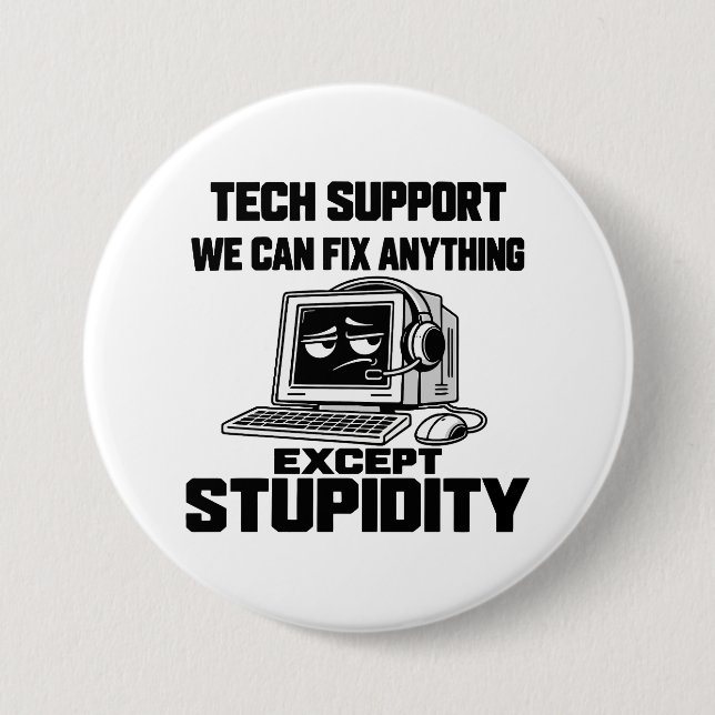 Tech support humour - Can't fix stupidity 3 Inch Round Button (Front)