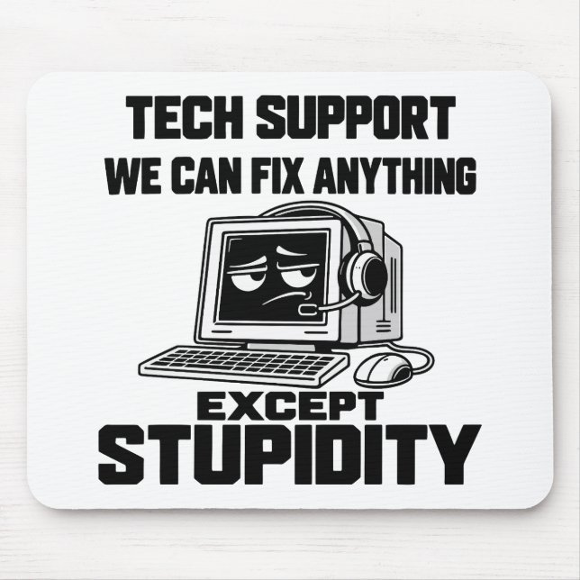 Tech support humour - Can't fix stupidity Mouse Pad (Front)