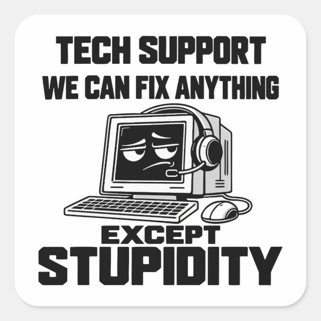Tech support humour - Can't fix stupidity Square Sticker (Front)