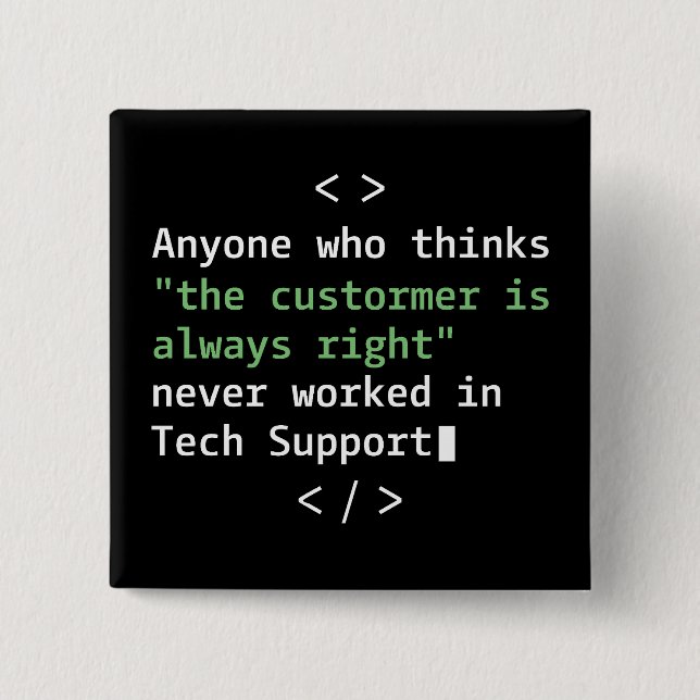 Tech support humour for customer service 2 inch square button (Front)