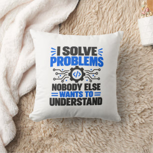 Tech Support Humour I Solve Problems Nobody Unders Throw Pillow