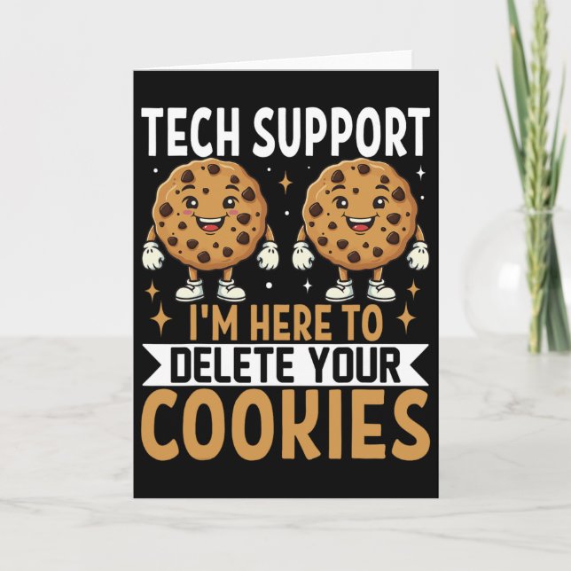 Tech Support I'm Here To Delete Your Cookies  Card (Front)