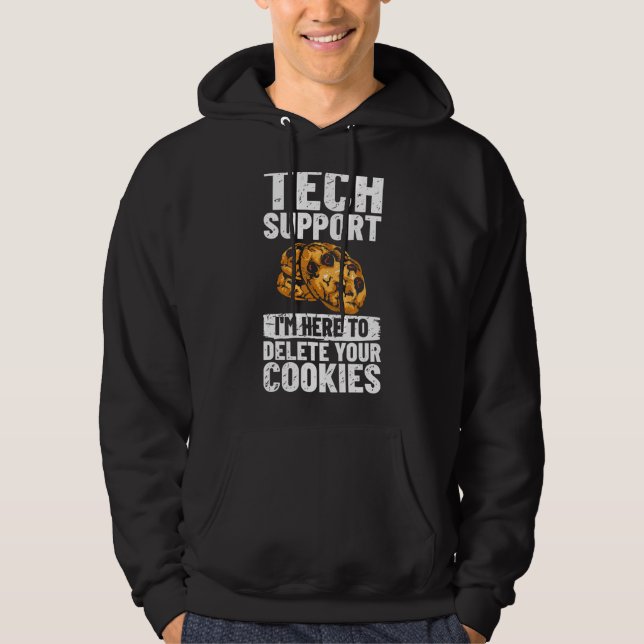 Tech Support I'm Here To Delete Your Cookies It Pr Hoodie (Front)