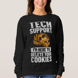 Tech Support I'm Here To Delete Your Cookies It Pr Sweatshirt