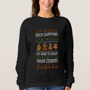 TECH SUPPORT I'M HERE TO DELETE YOUR COOKIES SWEATSHIRT