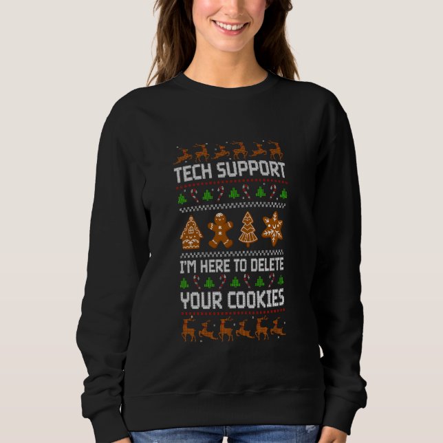 TECH SUPPORT I'M HERE TO DELETE YOUR COOKIES SWEATSHIRT (Front)