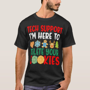 Tech Support I'm Here To Delete Your Cookies T-Shirt