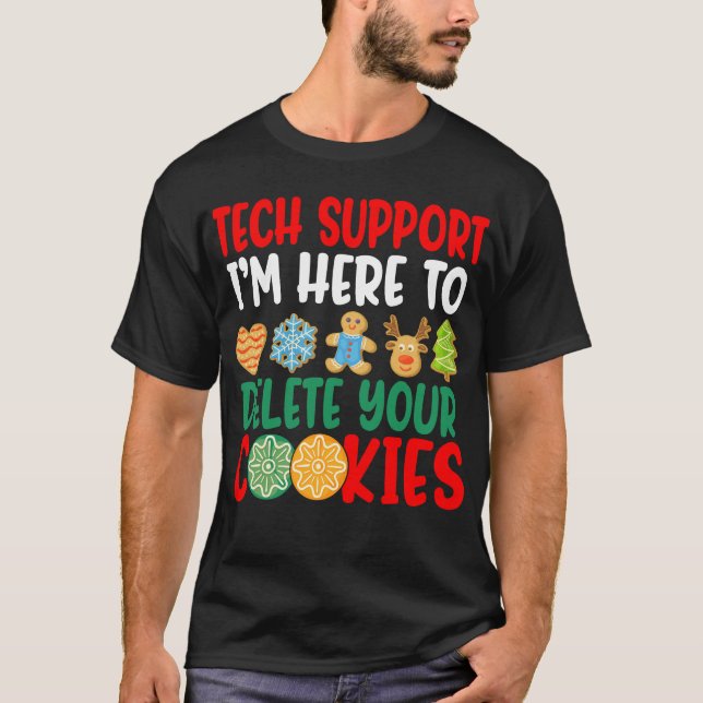 Tech Support I'm Here To Delete Your Cookies  T-Shirt (Front)