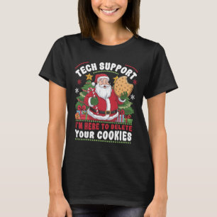 Tech Support I'm Here To Delete Your Cookies Tech  T-Shirt