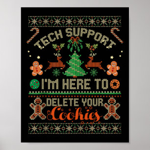 Tech Support I'm Here To Delete Your Cookies Ugly  Poster