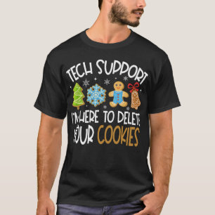 Tech Support I'm Here To Delete Your Cookies Xmas T-Shirt