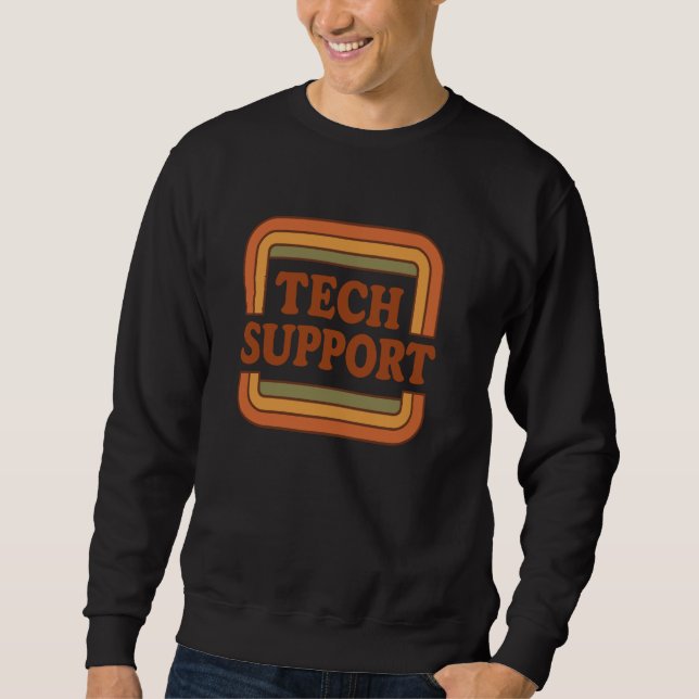 Tech Support IT Help Desk Funny Computer Geek Tech Sweatshirt (Front)
